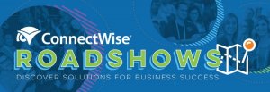 ConnectWise Roadshow